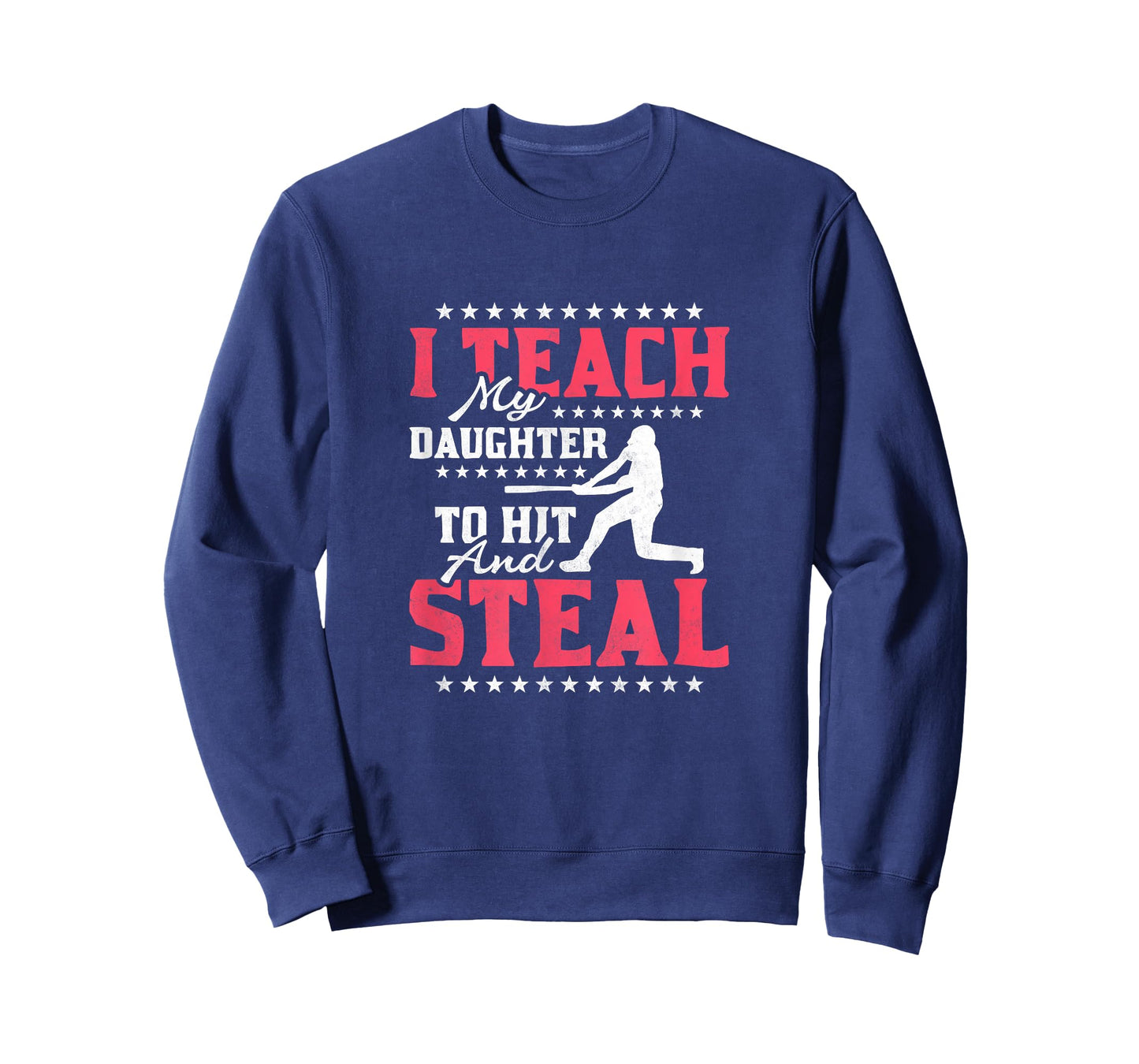 I Teach My Daughter To Hit And Steal, Baseball T-Shirt