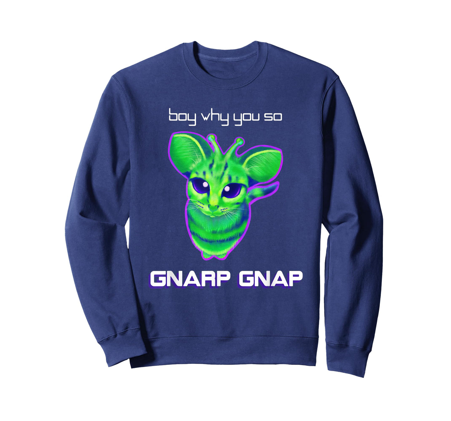 Boy Why You So Gnarp Gnap Alien Cat Meme Gnarp Gnarp T-Shirt