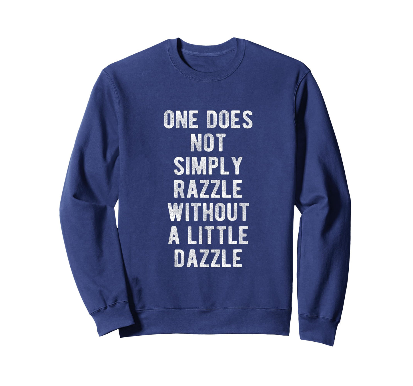 One Does Not Simply Razzle Without a Little Dazzle T-Shirt