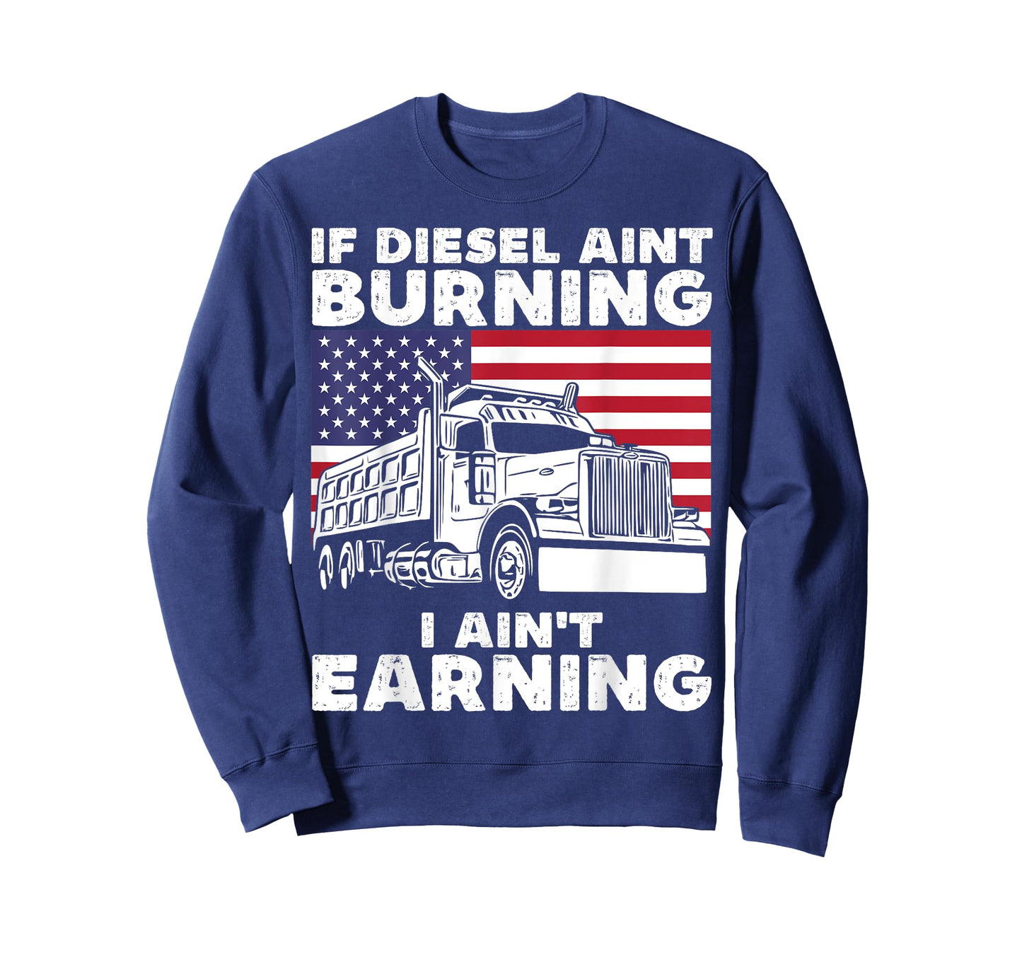 If Diesel Ain't Burning I Aint Earning Truck Driver Patriot T-Shirt