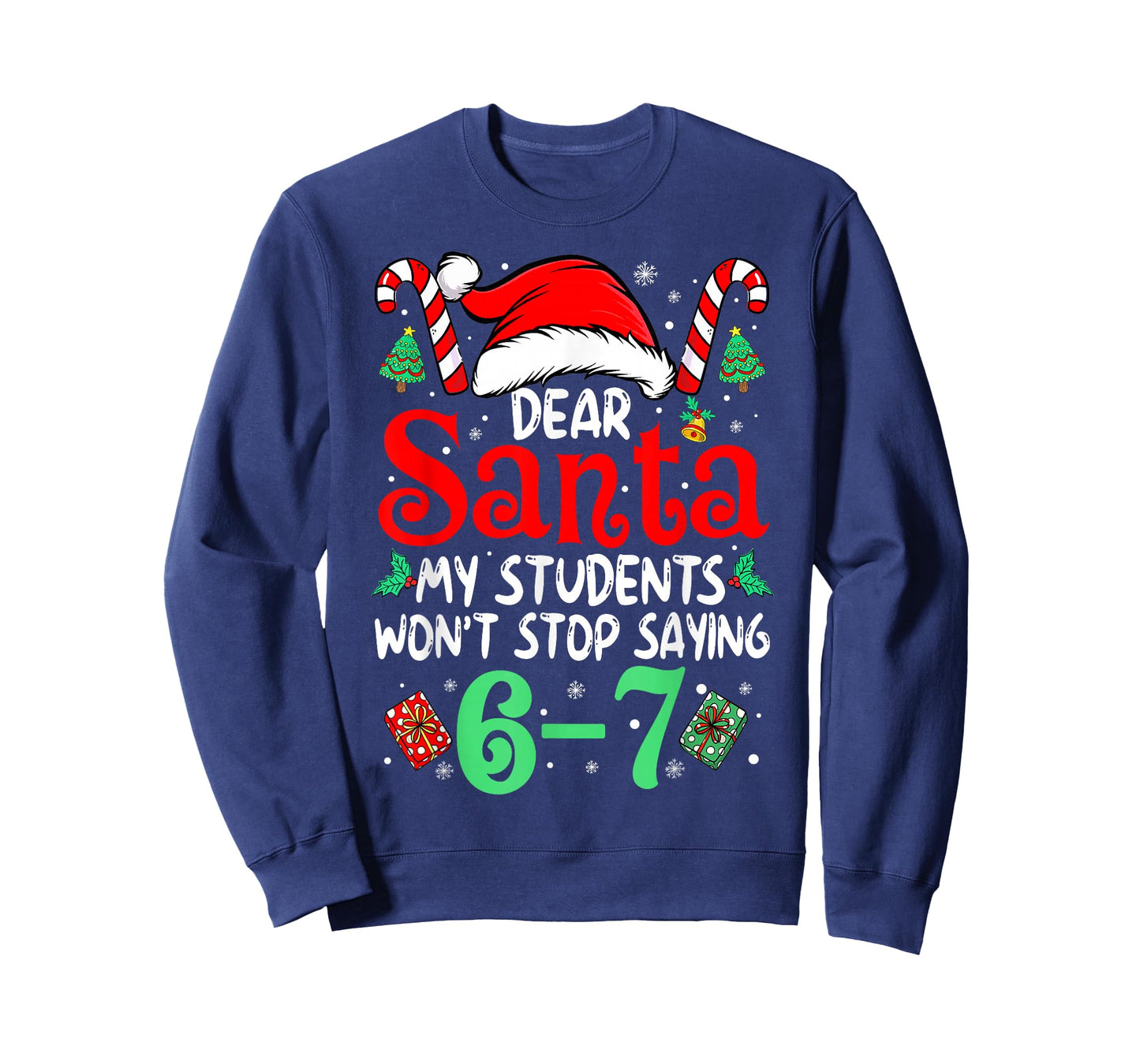67 Students Dear Santa 6 7 Funny Christmas Six Seven Teacher T-Shirt