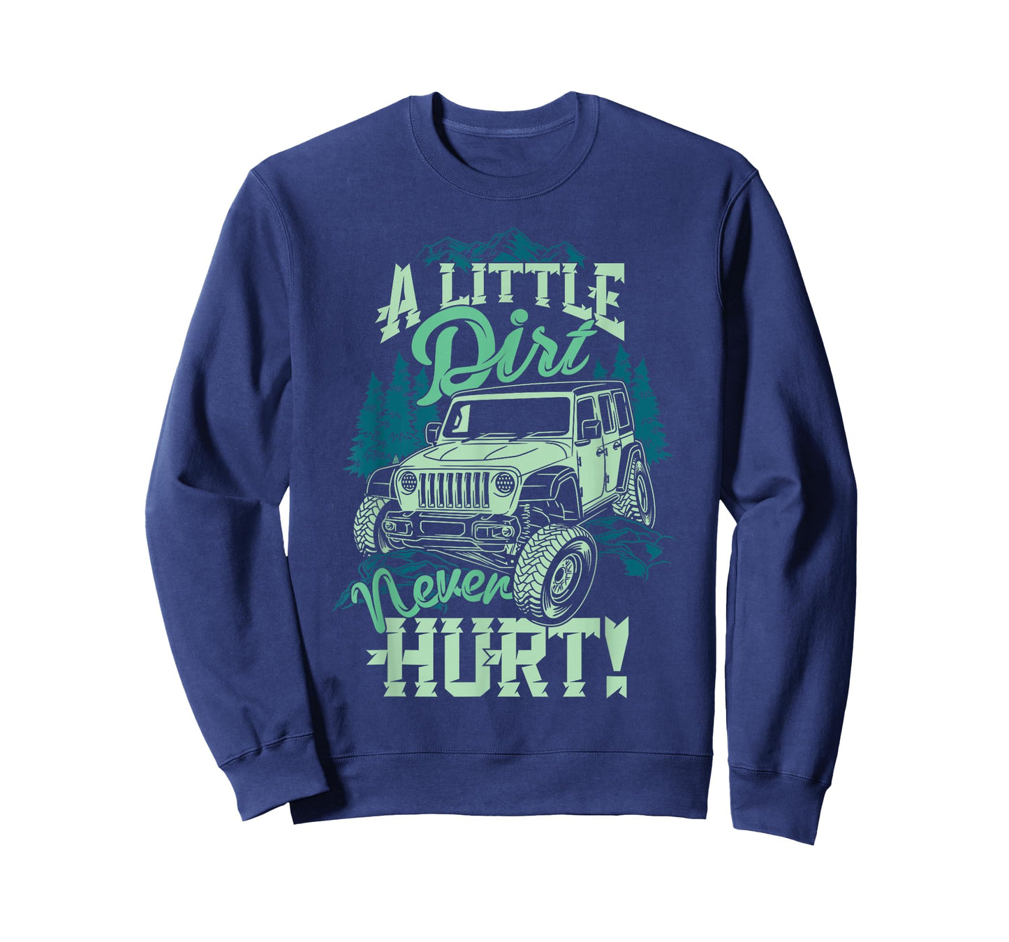 A Little Dirt Never Hurt Off Road 4x4 Offroad Monster Truck T-Shirt