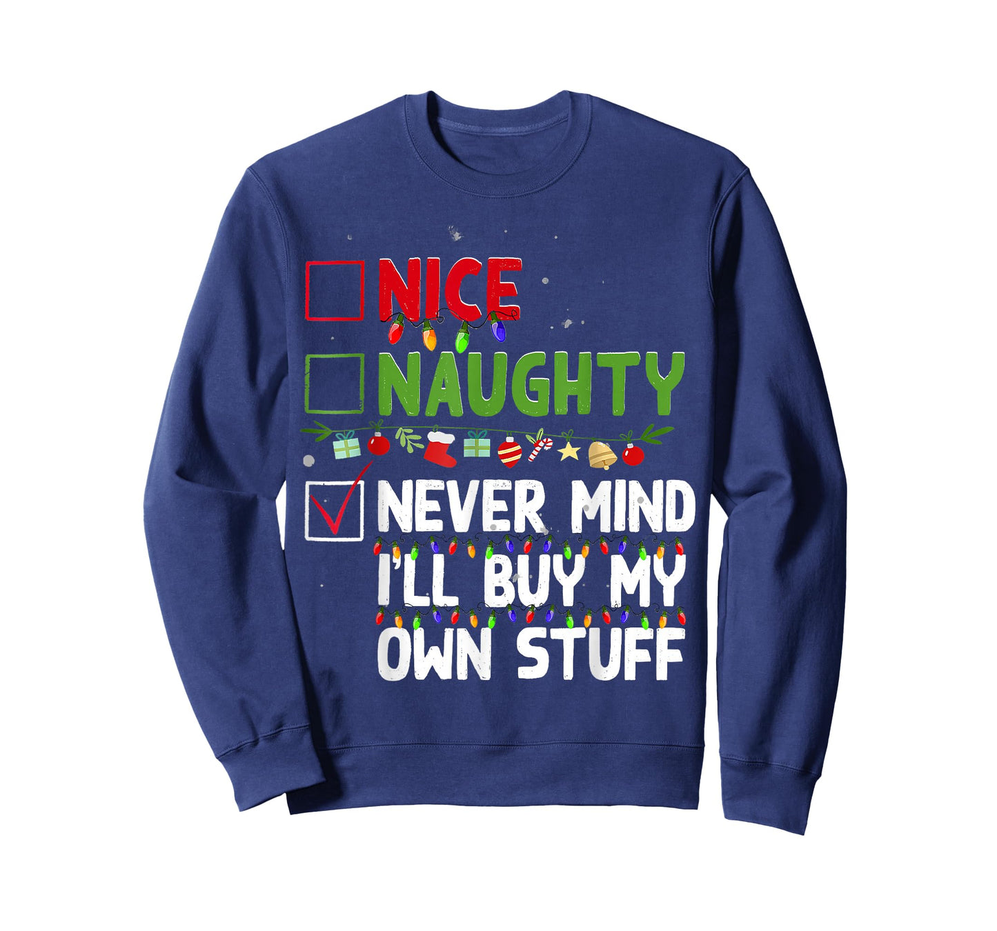 Nice Naughty Never Mind I'll Buy My Own Stuff Christmas List T-Shirt
