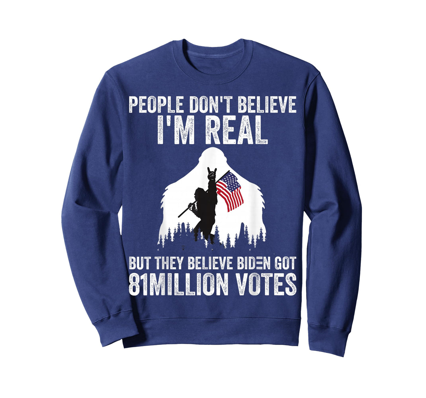 Bigfoot People Don't Believe I'm Real But They Believe Biden T-Shirt