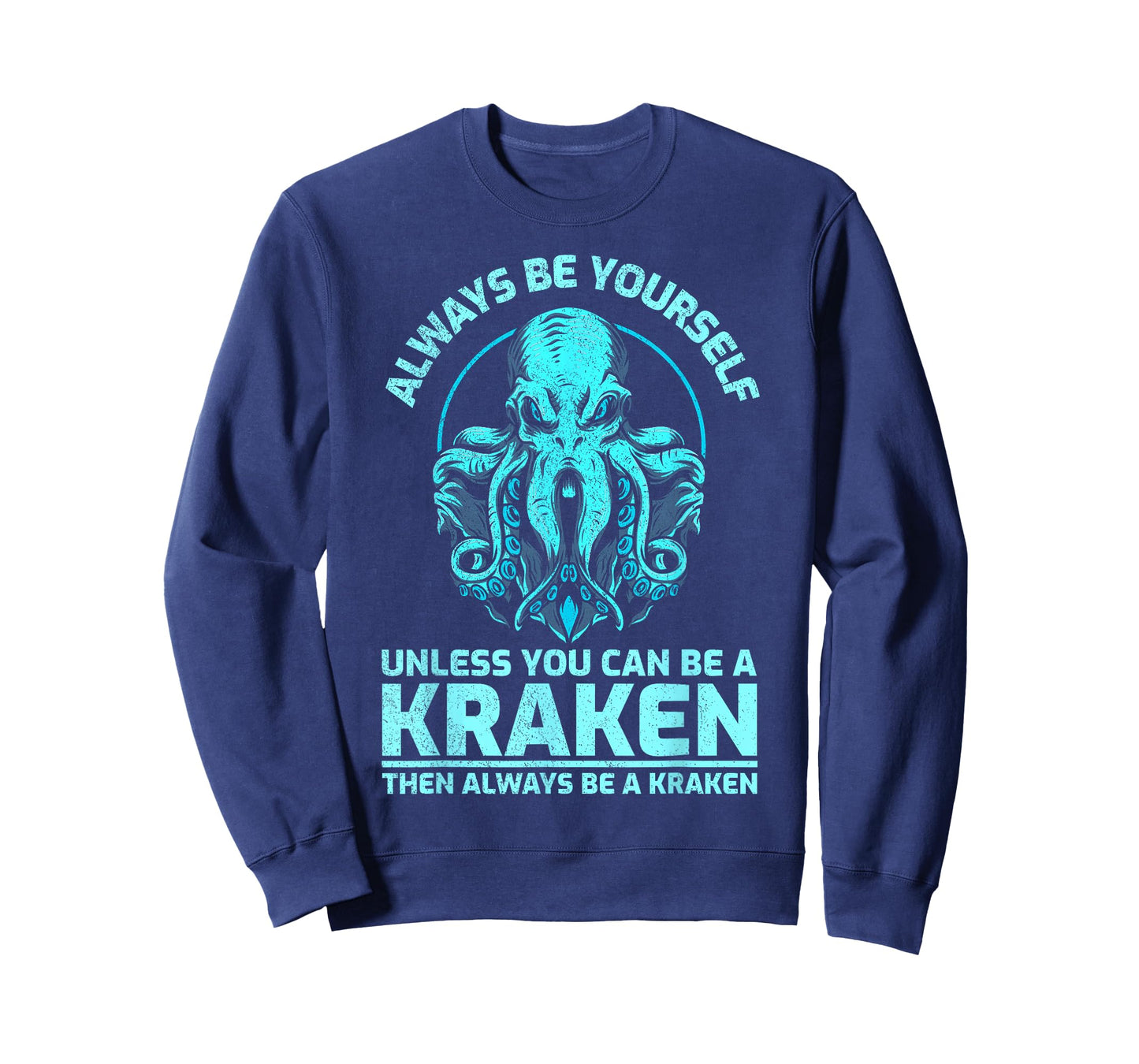 Always Be Yourself Unless You Can Be A Kraken, Funny Kraken T-Shirt