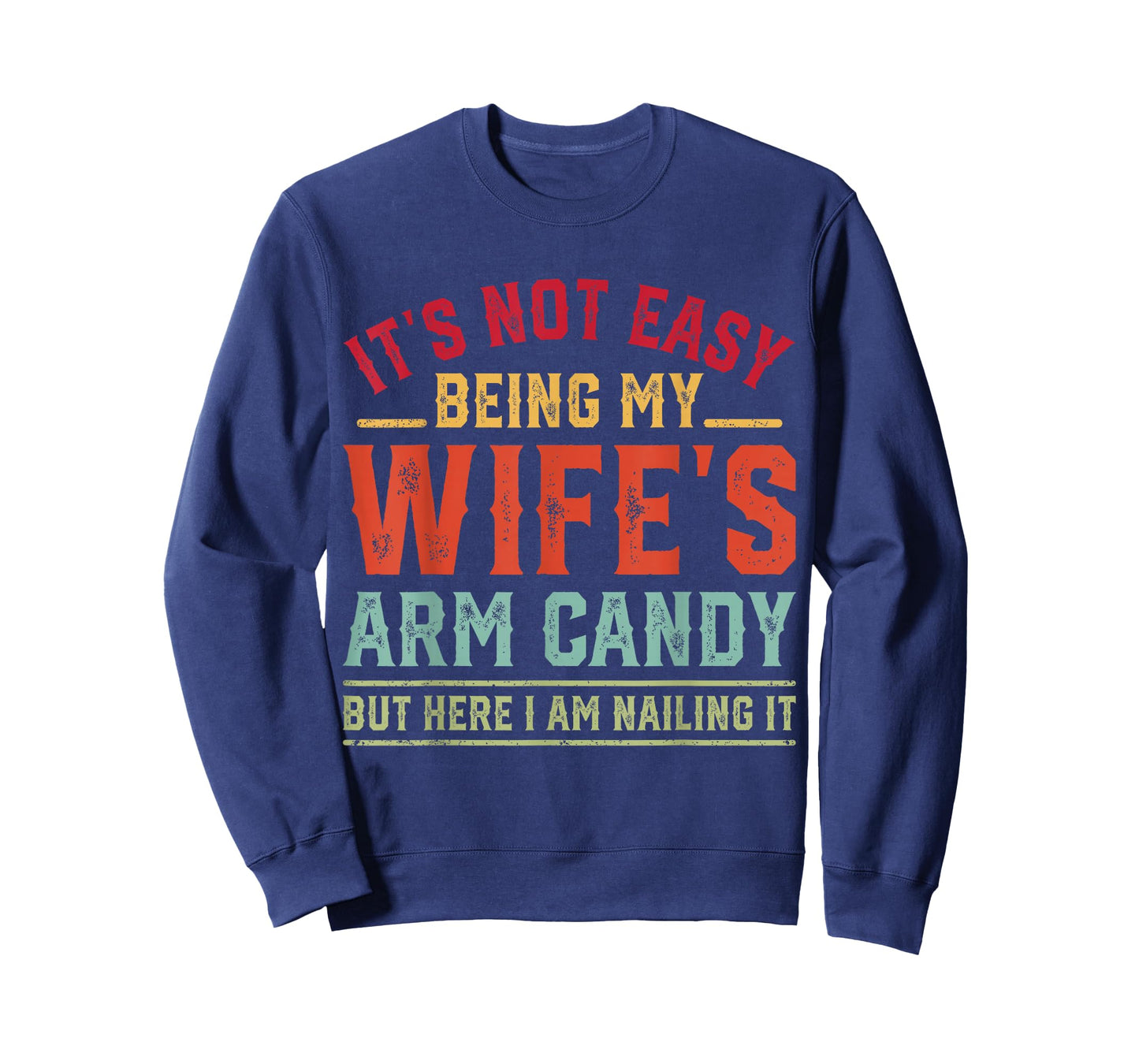 Funny Husband It's Not Easy Being My Wife's Arm Candy Retro T-Shirt