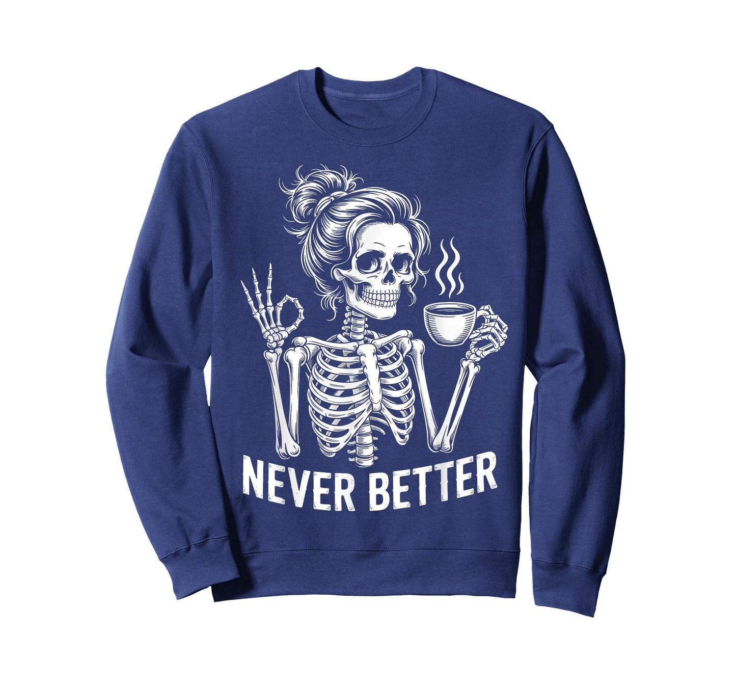 Skeleton Messy Bun Drinking Coffee Never Better For Women T-Shirt