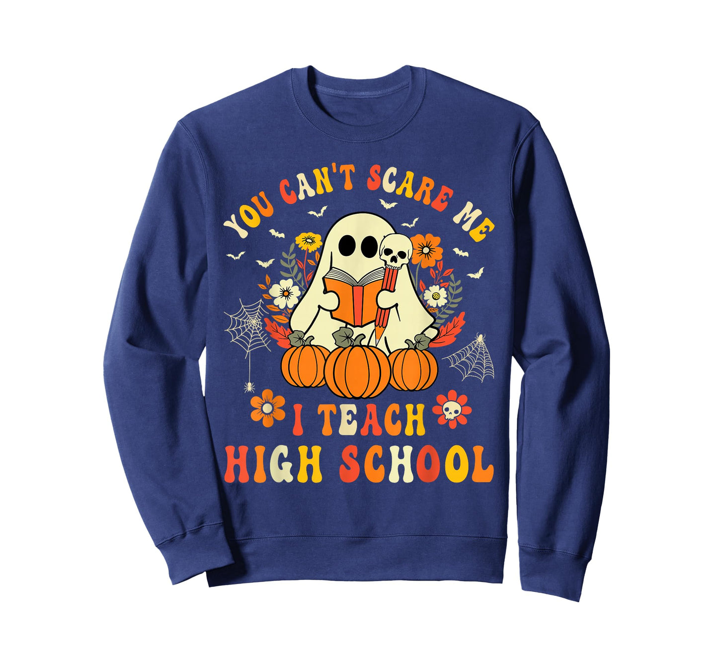 You Can't Scare Me I Teach High School Teacher Halloween T-Shirt
