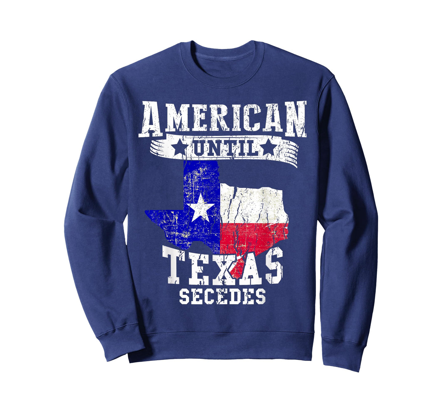 American Until Texas Secedes Texan American Funny Distressed T-Shirt