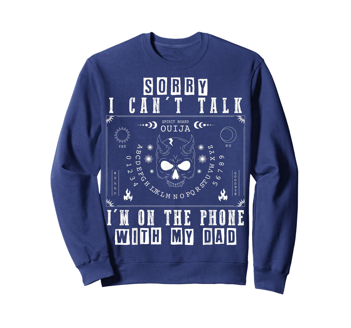 Sorry I Can’t Talk I’m On The Phone with My Dad Ouija Board T-Shirt