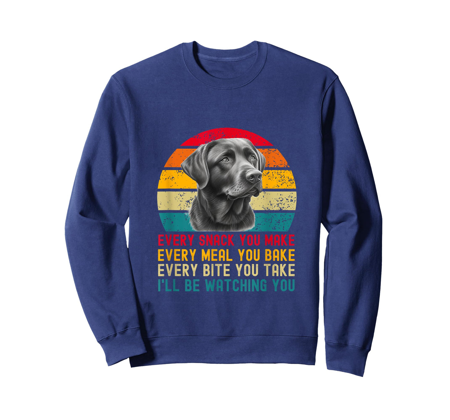 Every Snack You Make Funny Dog Black Labrador Retriever T-Shirt
