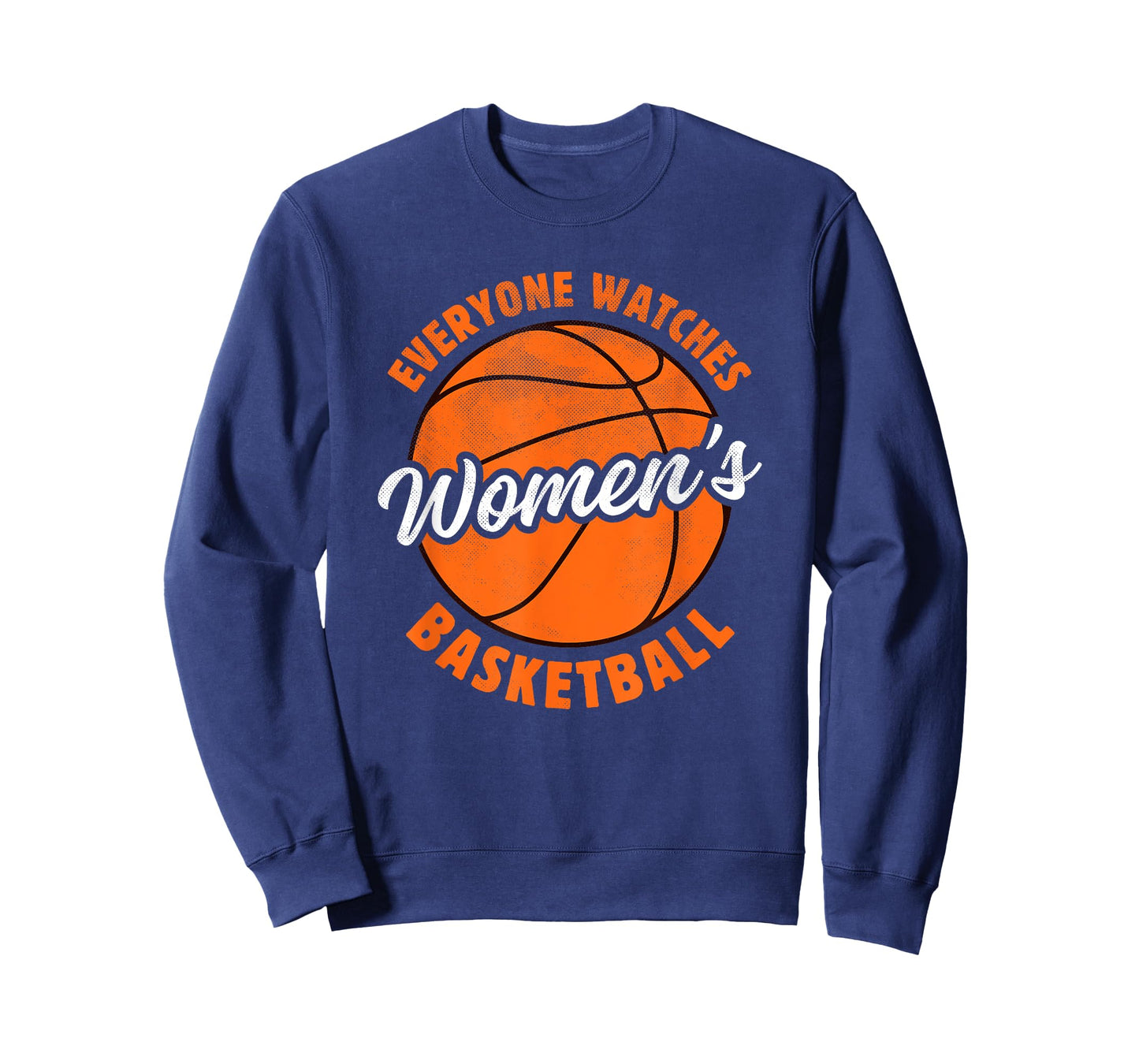 Everyone Watches Women's Basketball - Women's Sports T-Shirt