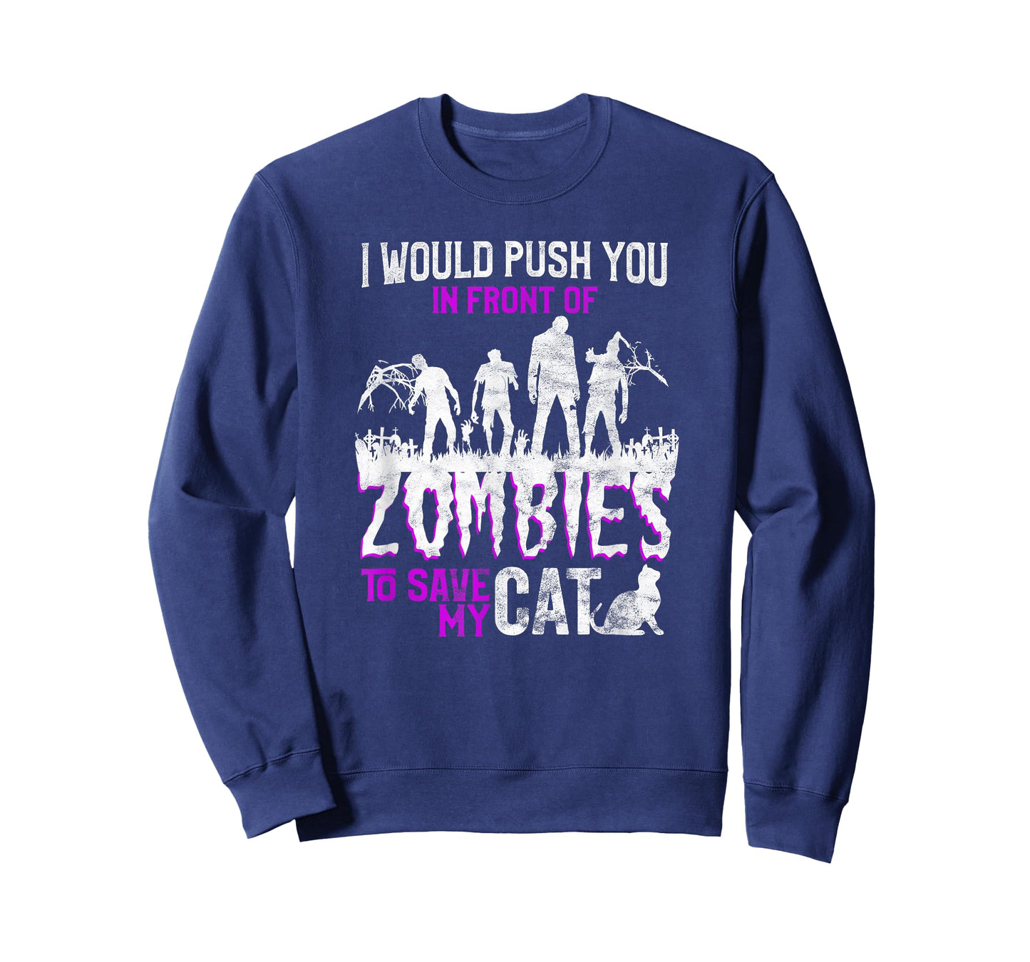 I Would Push You In Front Of Zombies To Save My Cat Men Women Kids T-Shirt