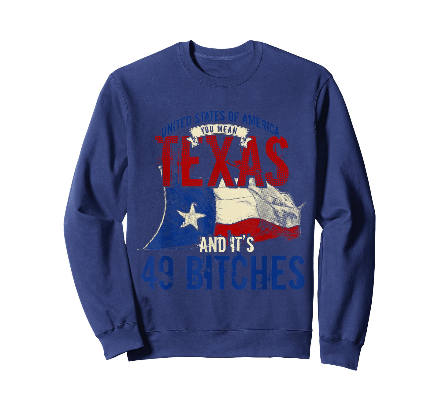 America You Mean Texas And Its 49 Bitches Texas T-Shirt