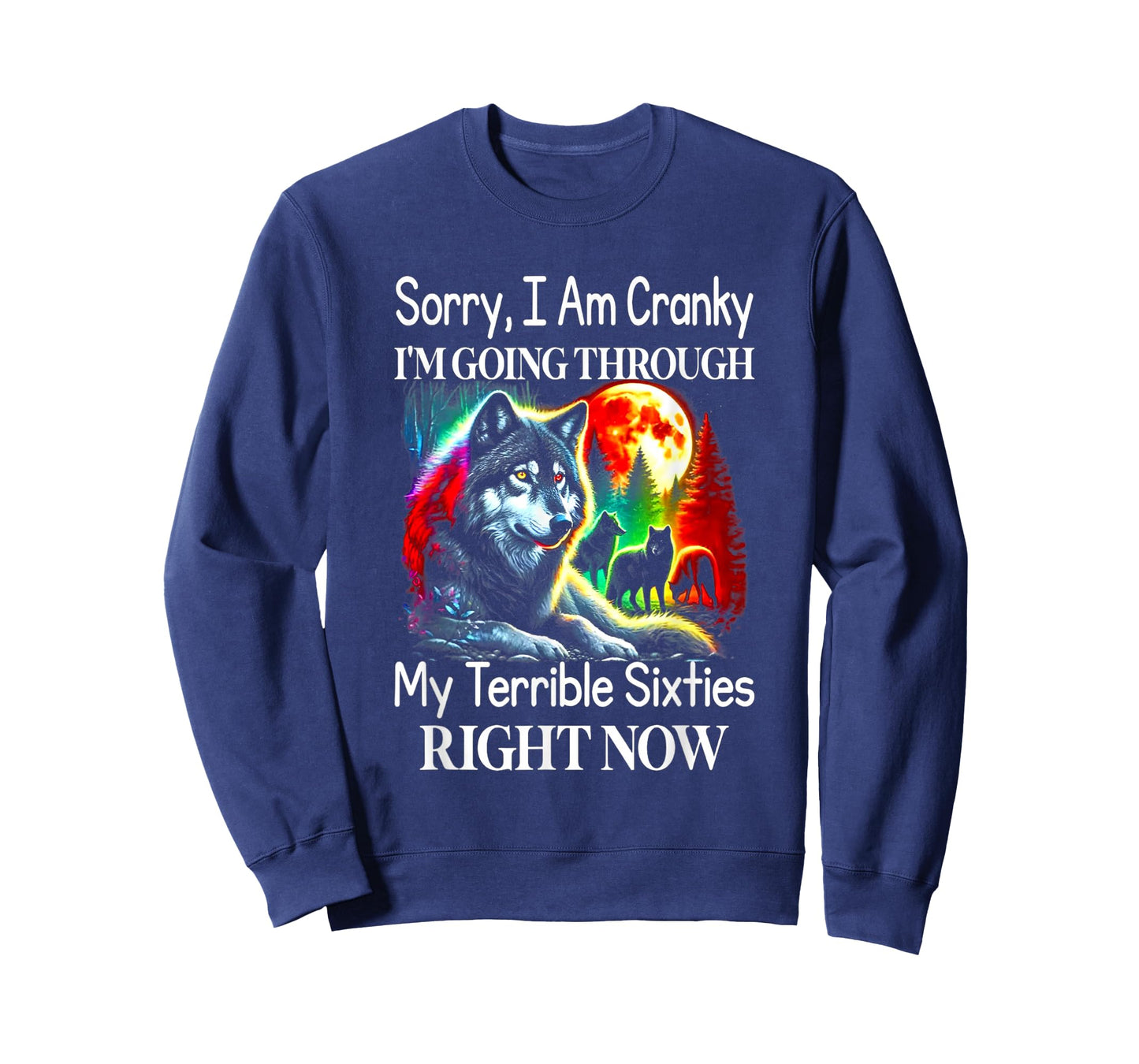Wolf Sorry I Am Cranky I'm Going Through My Terrible 60s T-Shirt