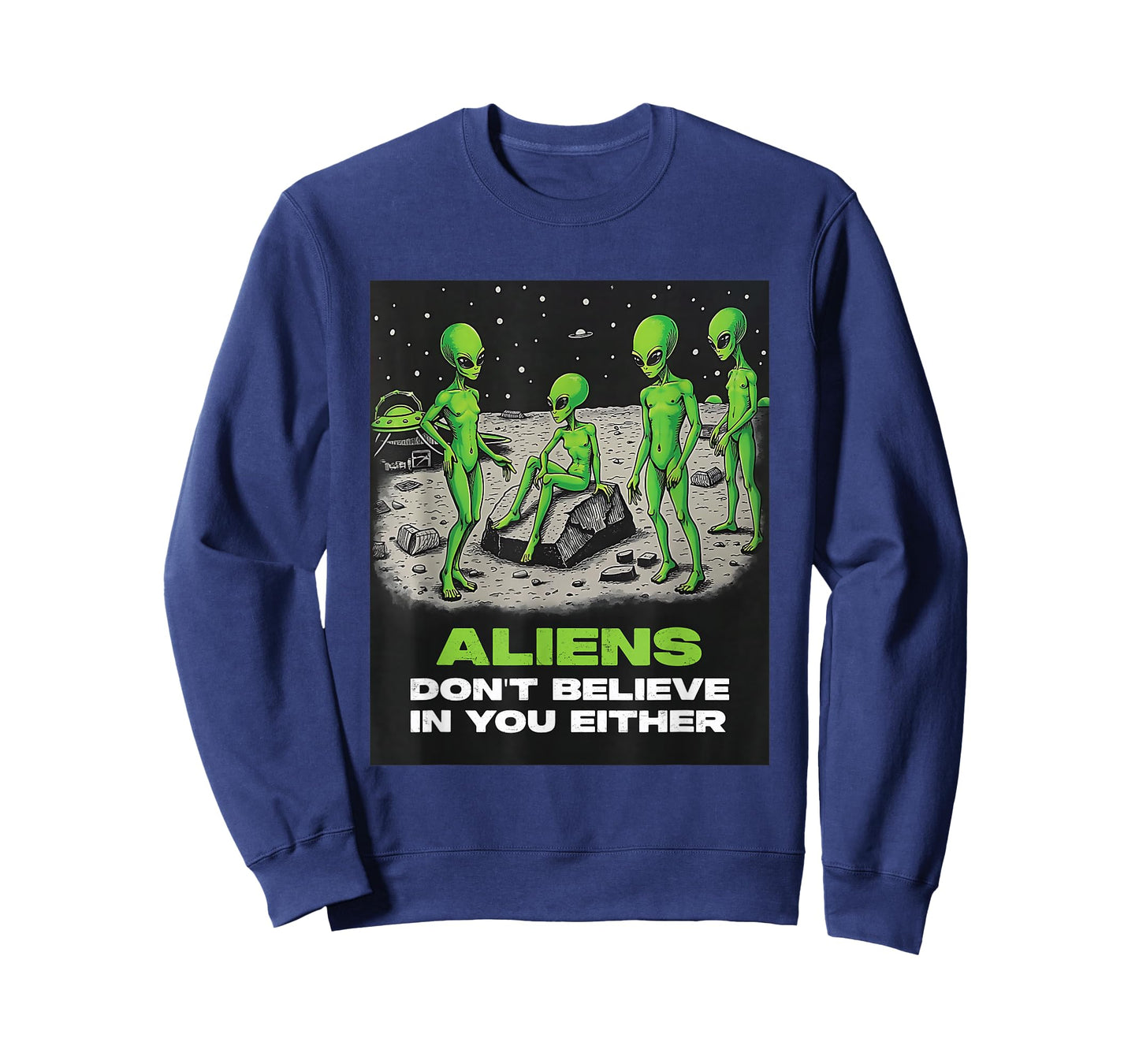Aliens Don't Believe in You Either Funny Extraterrestrial T-Shirt