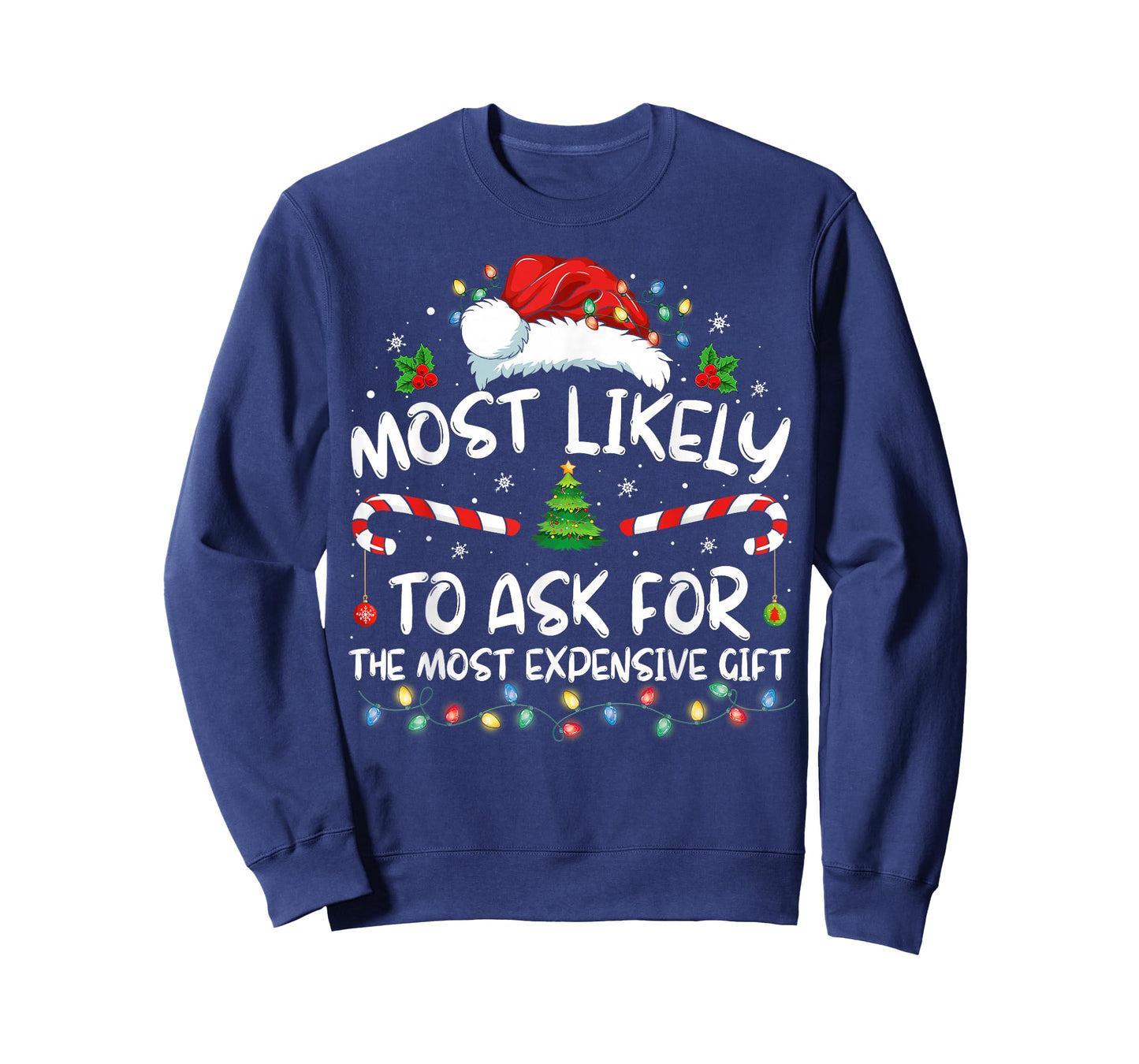 Most Likely To Ask For The Most Expensive Gift Christmas T-Shirt