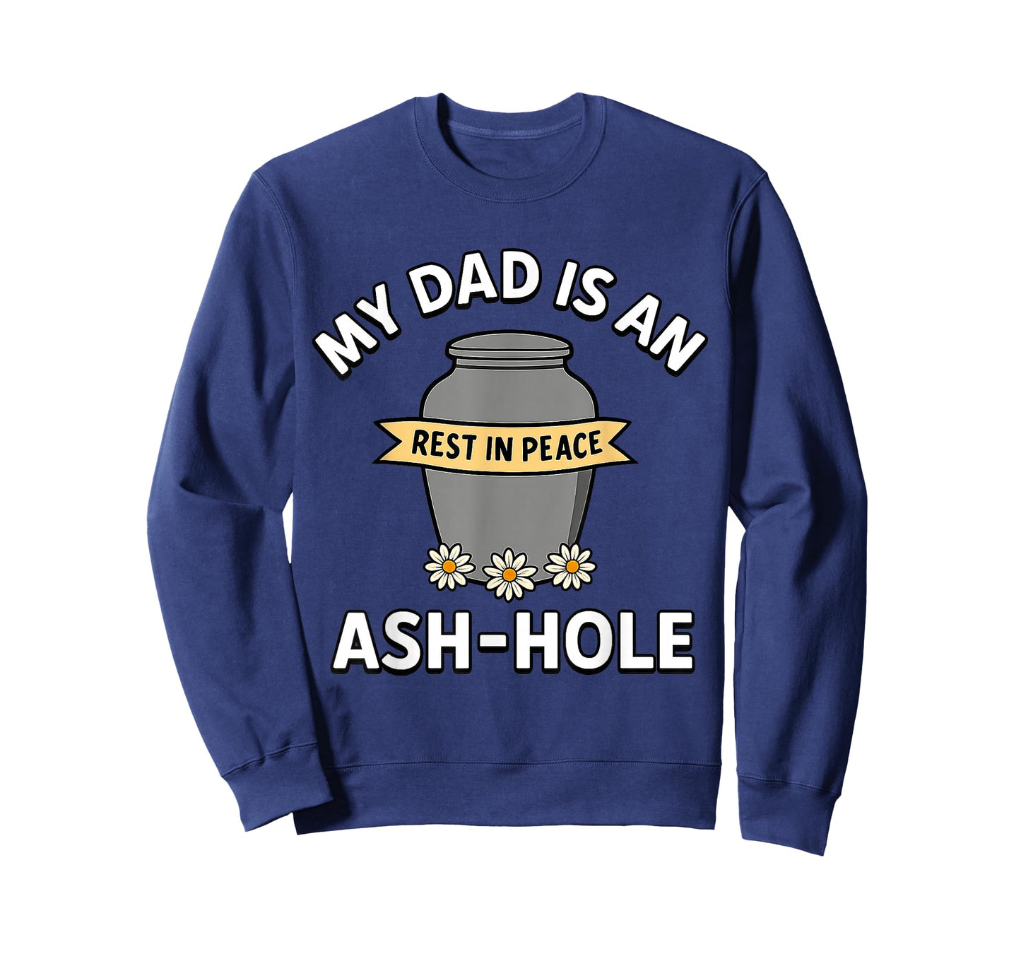 My Dad Is An Ash-Hole Funny Memorial Shirt Father’s Day T-Shirt