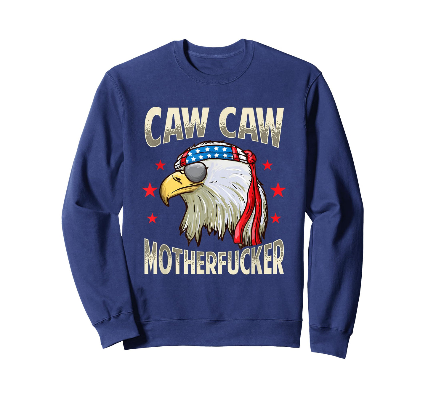Caw Motherfucker! Funny 4th of July Patriotic Gift T-Shirt