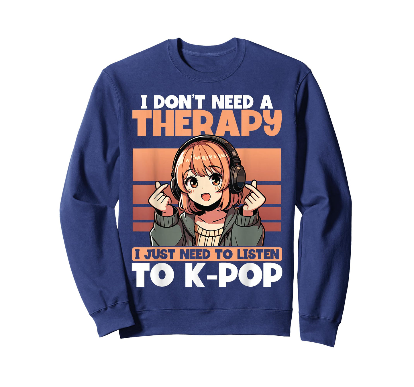 I Don’t Need Therapy I Just Need to Listen to K-Pop T-Shirt