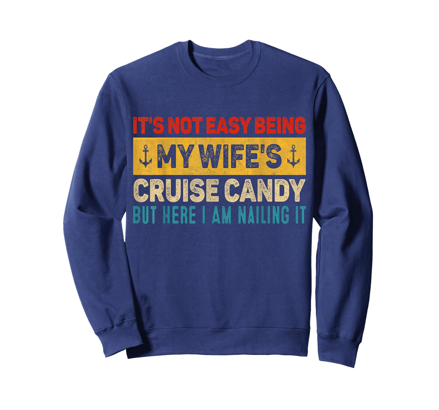 Its Not Easy Being My Wife's Cruise Candy But Here I Am T-Shirt