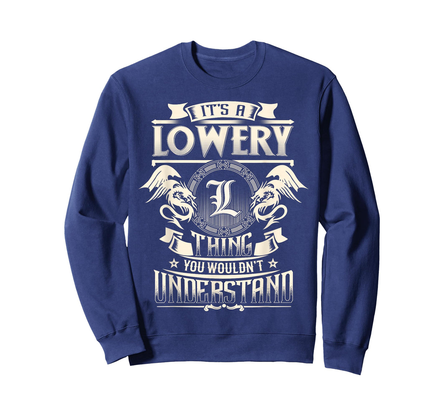 It's A LOWERY Thing You Wouldn't Understand Family Name T-Shirt
