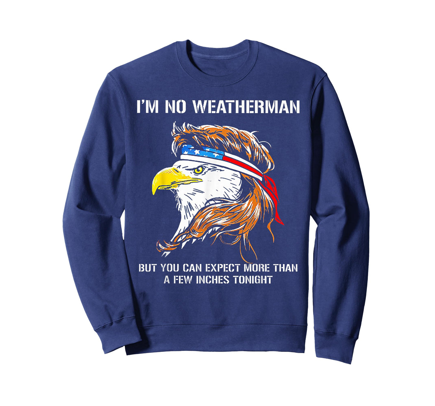 I'm No Weatherman But You Can Expect Eagle T-Shirt