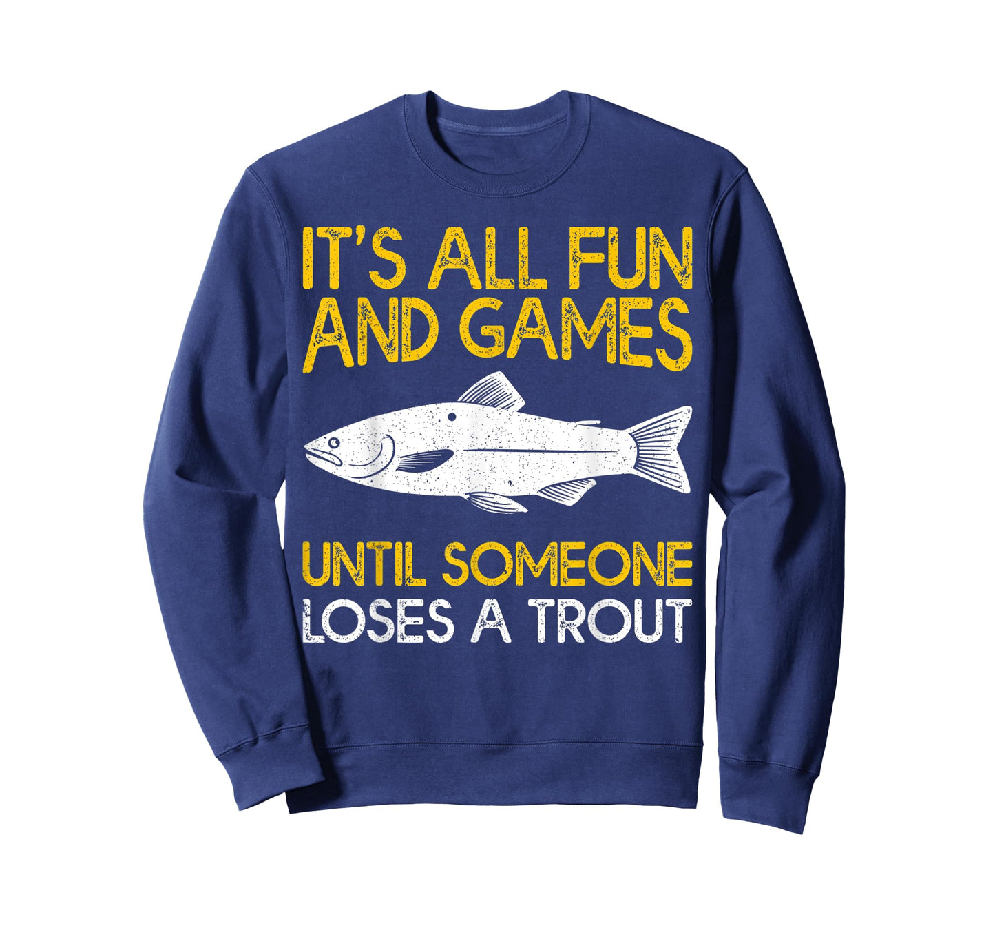 It's All Fun And Games Until Someone Loses A Trout T-Shirt