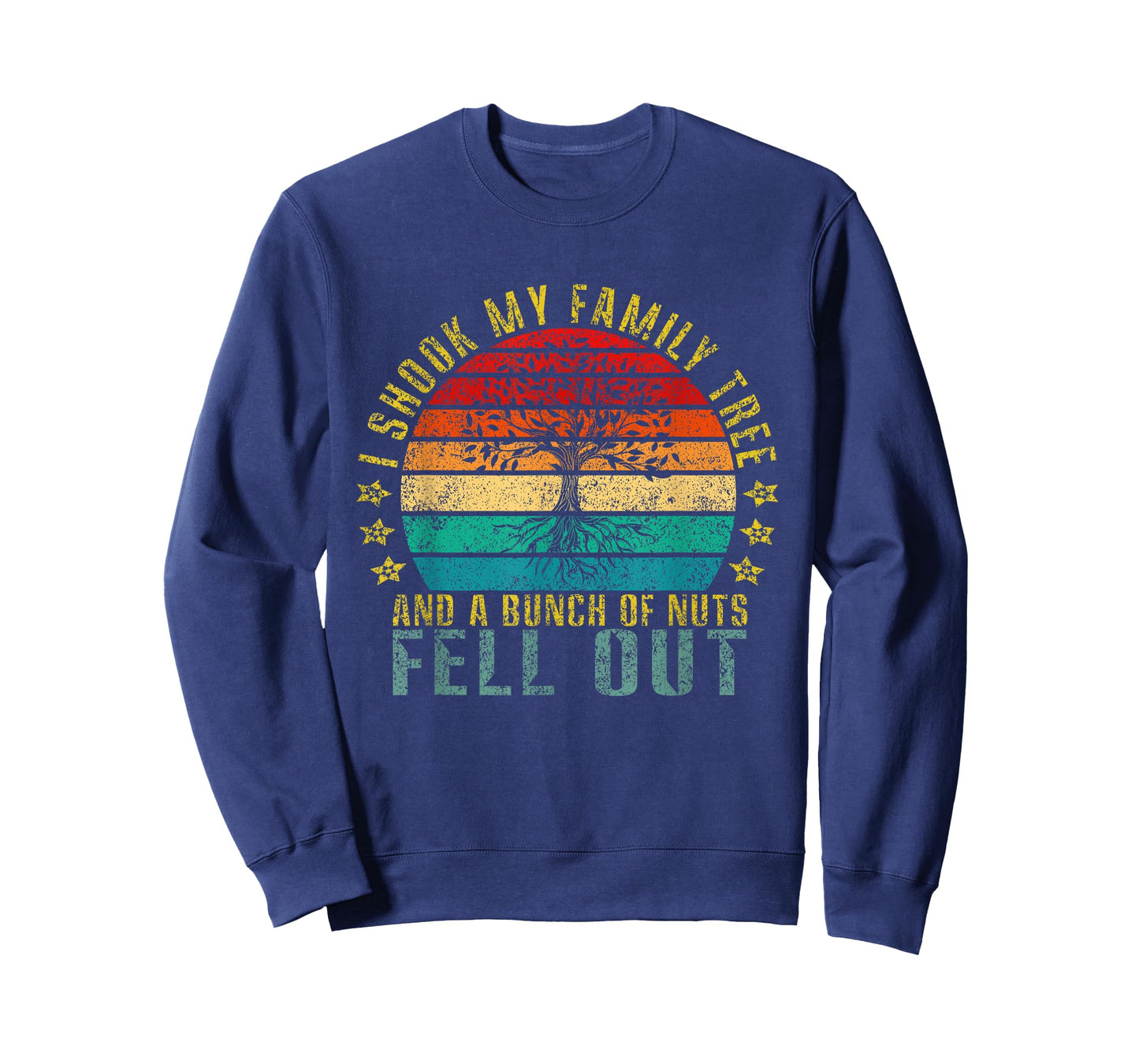 I Shook My Family Tree and Bunch of Nuts Fell Out Funny T-Shirt