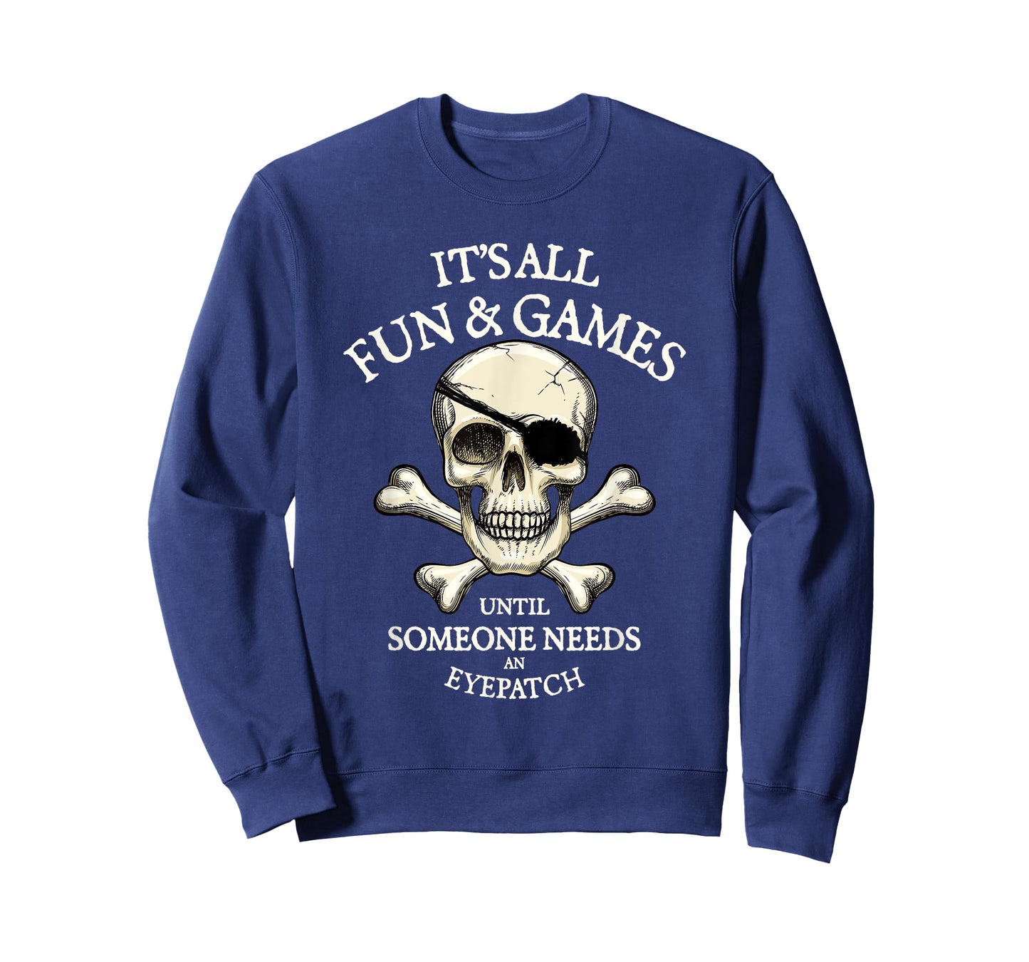 It's All Fun And Games Intil Someone Needs An Eyepatch Skull T-Shirt