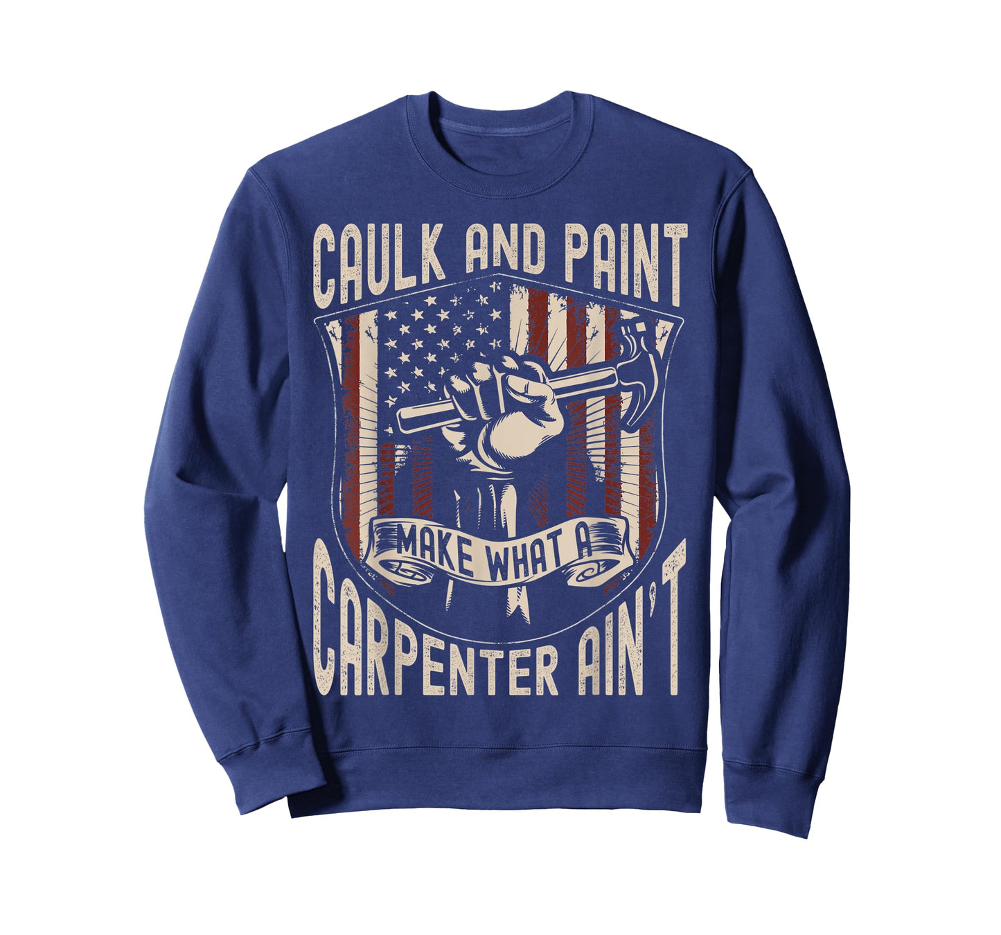 Caulk And Paint Make What Carpenter Aint USA Flag Carpenter T-Shirt