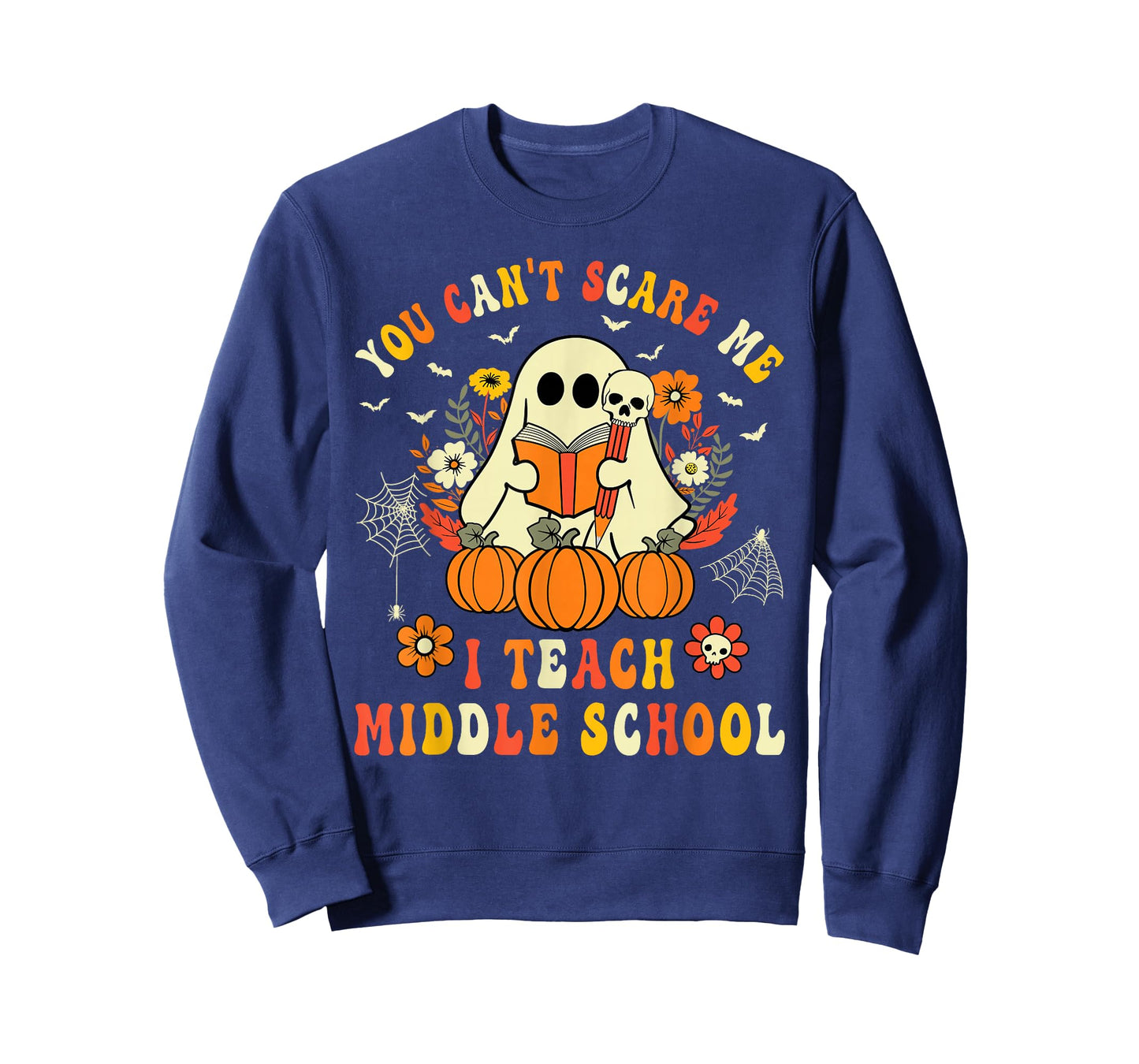 You Can't Scare Me I Teach Middle School Teacher Halloween T-Shirt