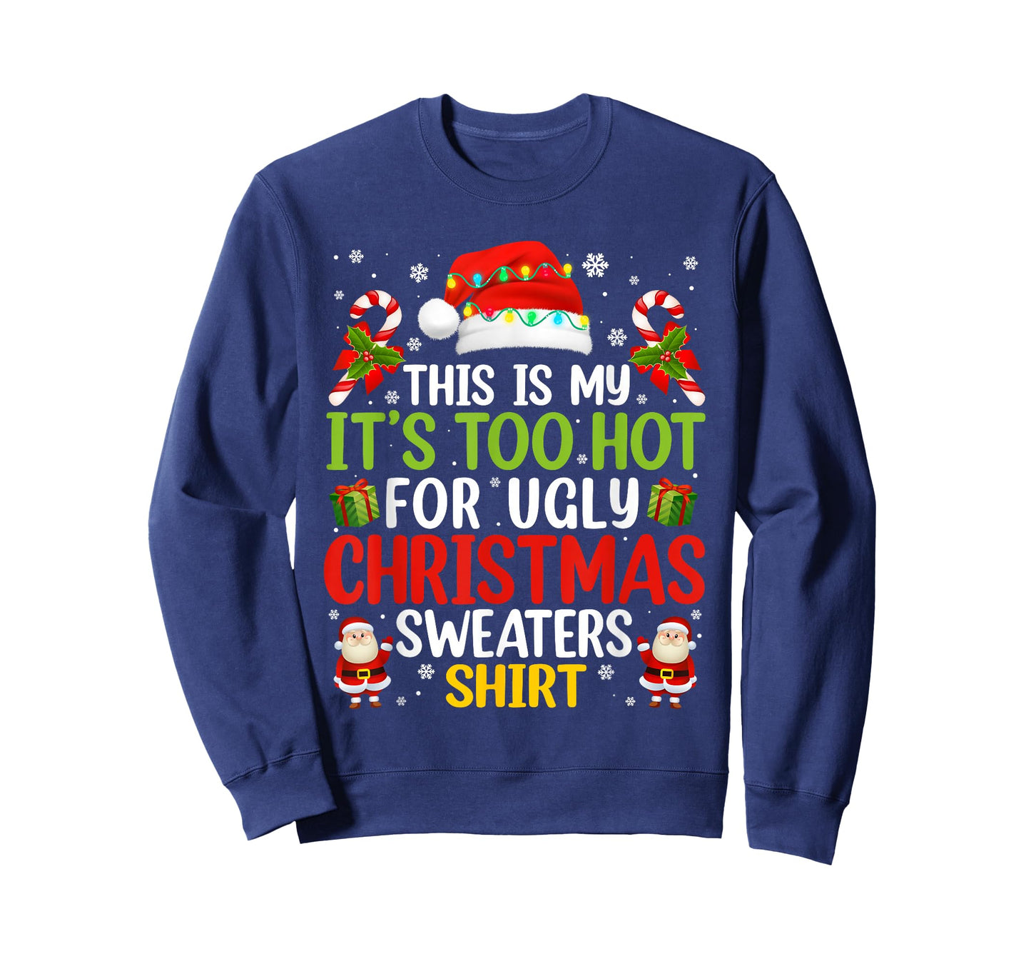 This is My Its Too Hot for Ugly Christmas Sweaters Men Women T-Shirt