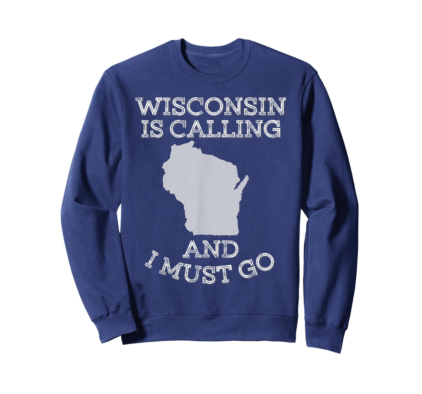 Wisconsin Is Calling And I Must Go T-Shirt T-Shirt