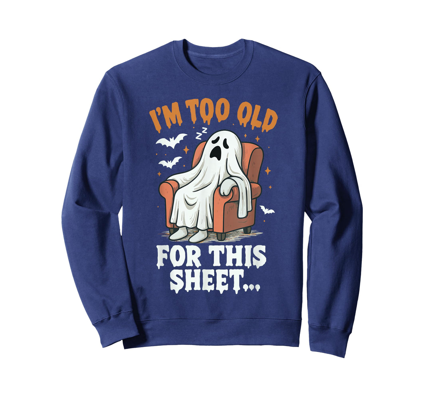 Halloween Im Too Old for This Sheet Ghost Costume Men Women T-Shirt