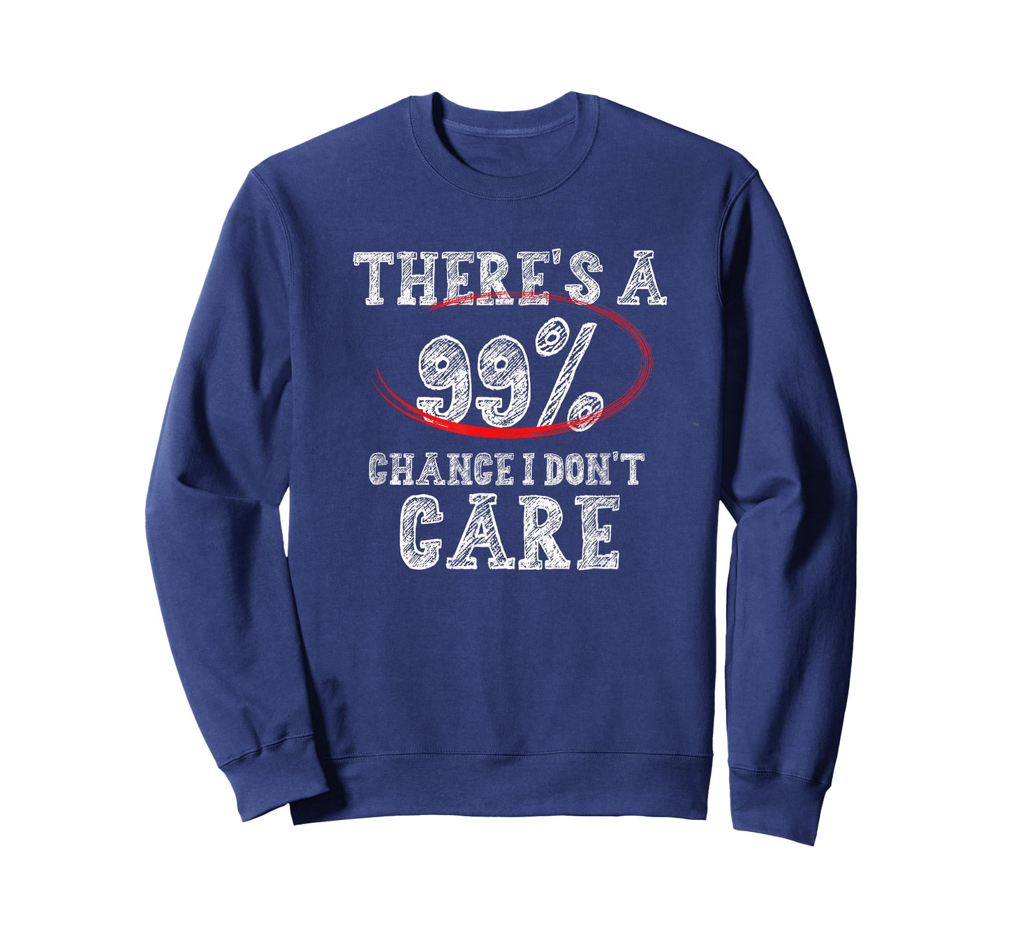 There's 99% Chance That I Don't Care Funny T-Shirt