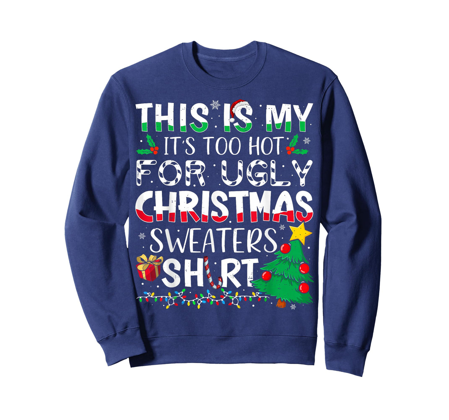 This is My It's Too Hot for Ugly Christmas Sweaters T-Shirt