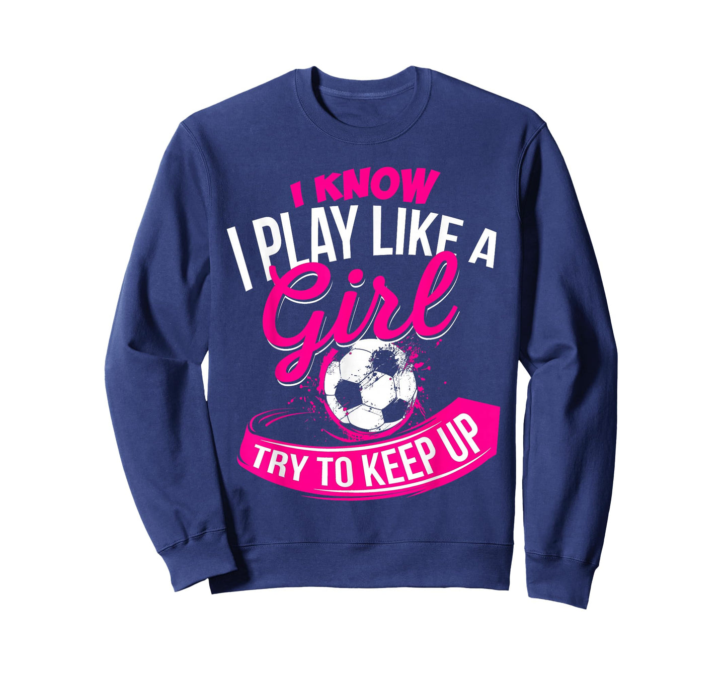 I Know I Play Like A Girl - Soccer T-Shirt