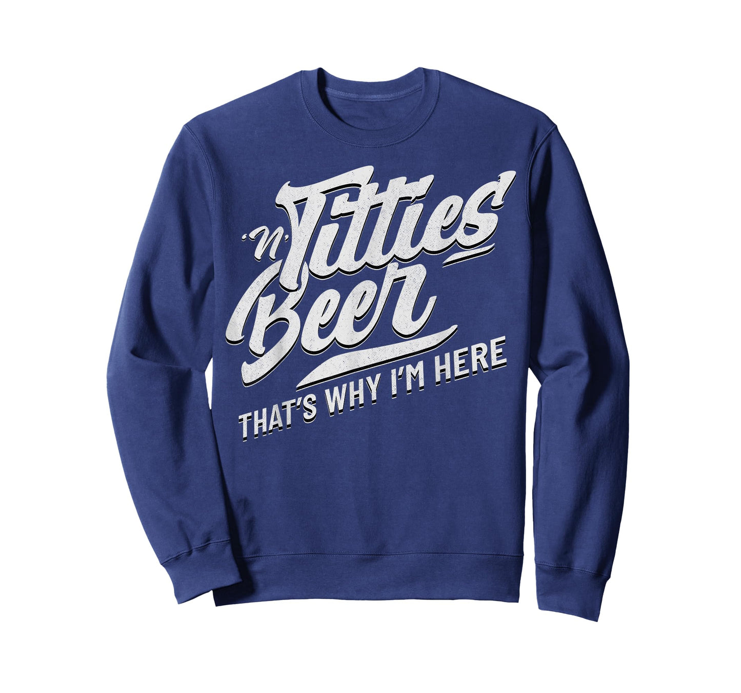Titties and Beer That's Why I'm Here Funny Beer Lover Adult T-Shirt