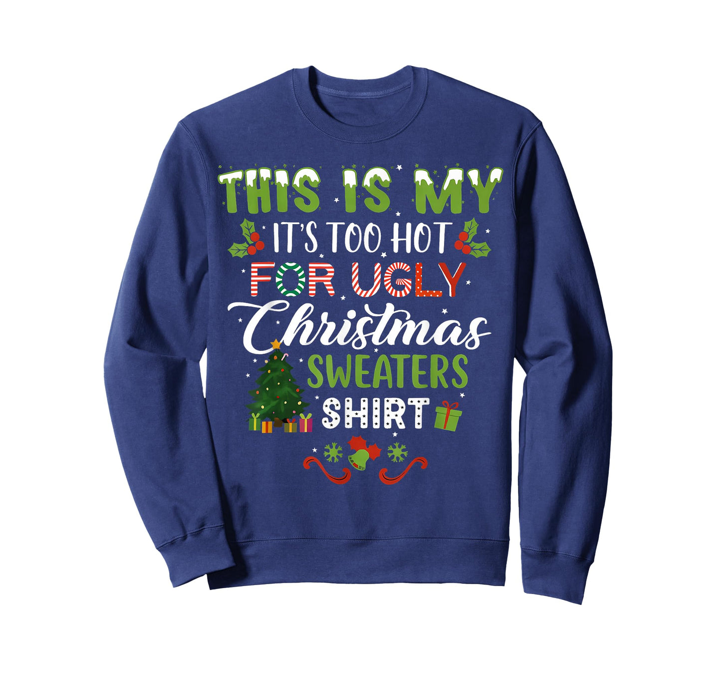 This is My Its Too Hot for Ugly Christmas Sweaters Men Women T-Shirt
