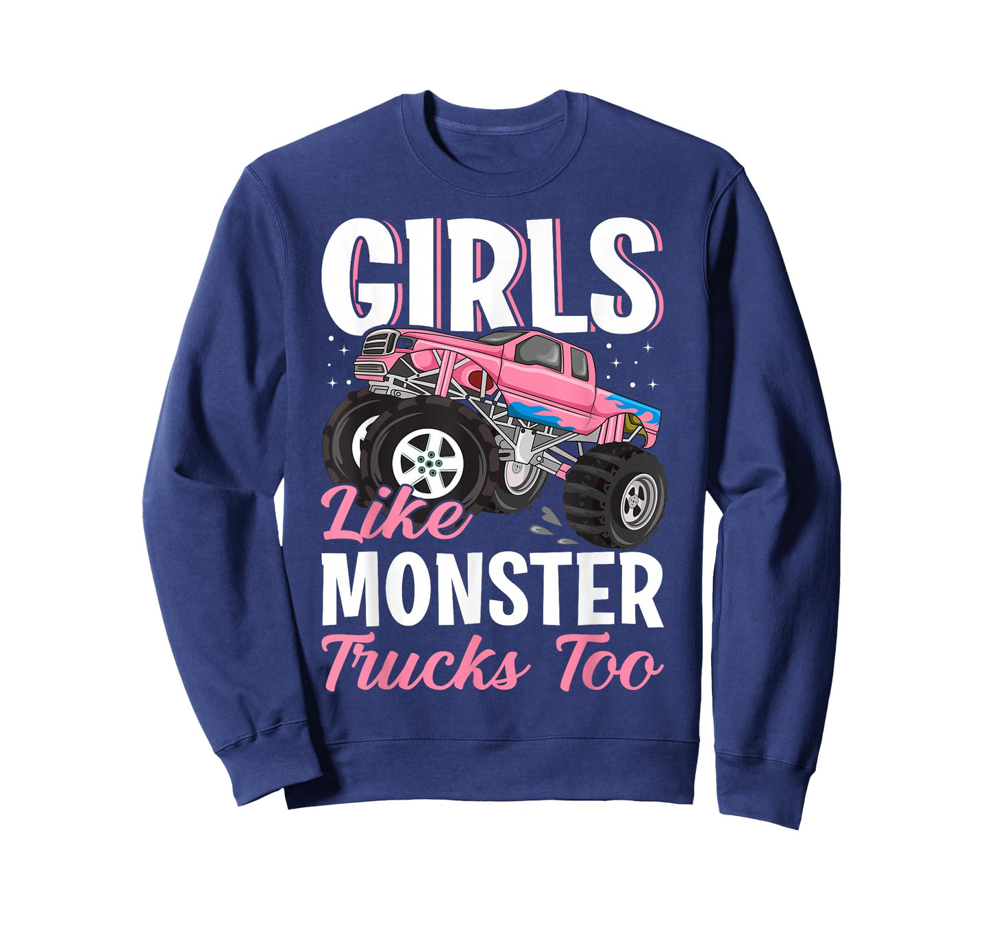 Girls Like Monster Trucks Too - Female Monster Truck T-Shirt
