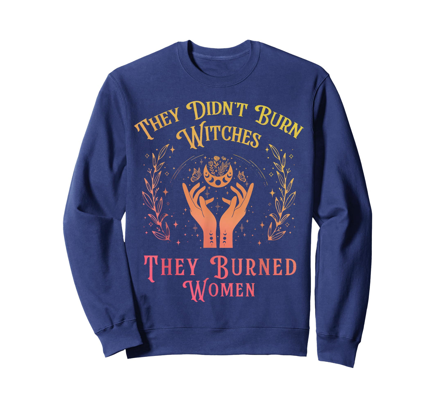 They Didn't Burn Witches Women Feminism Feminist Witch T-Shirt
