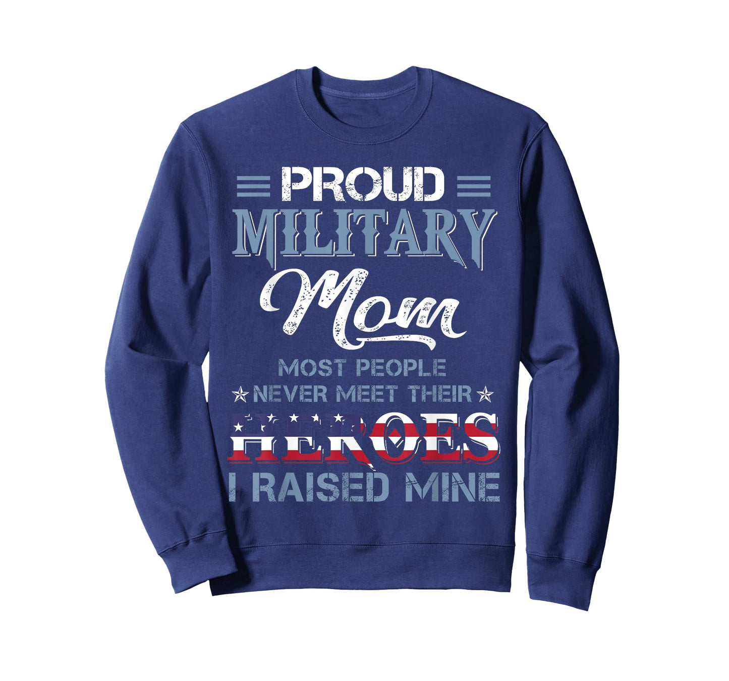 Military Mom I Raised My Hero America American Armed Forces T-Shirt
