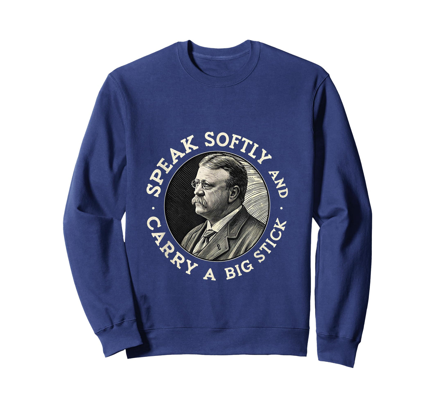 Speak Softly and Carry a Big Stick President Roosevelt USA T-Shirt