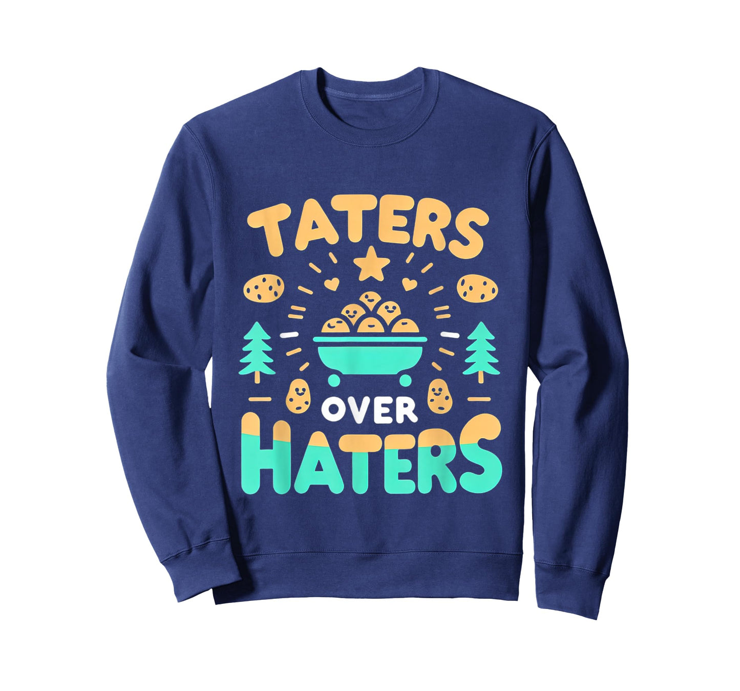 Taters Over Haters ||-- T-Shirt