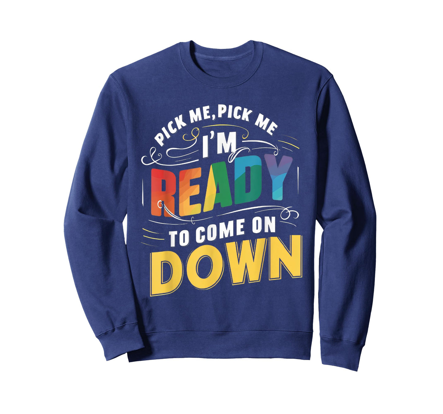 Eager Participant Quotes & Sayings Gear Pick Me Im Ready To Come On Down Funny Phrase T-Shirt, Small, Black