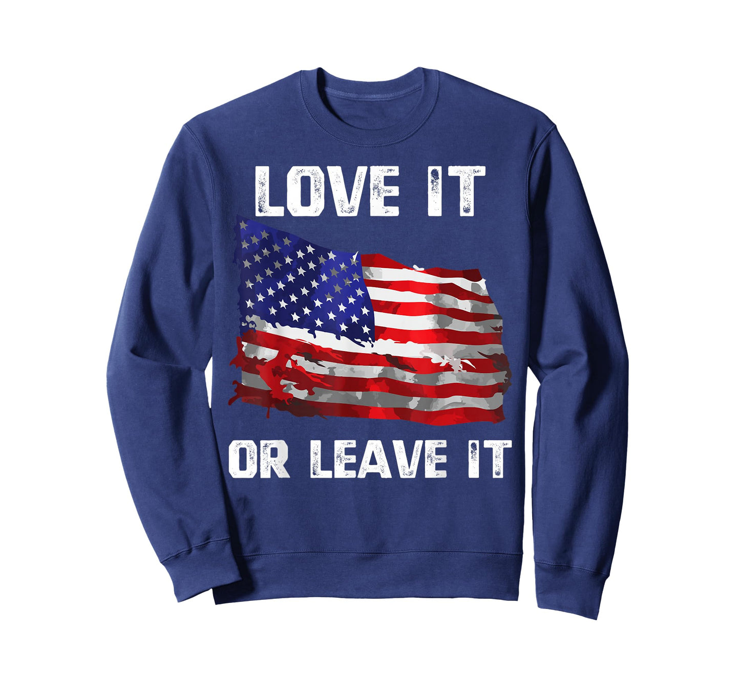 Love It Or Leave It Patriotic American USA Flag Conservative T-Shirt