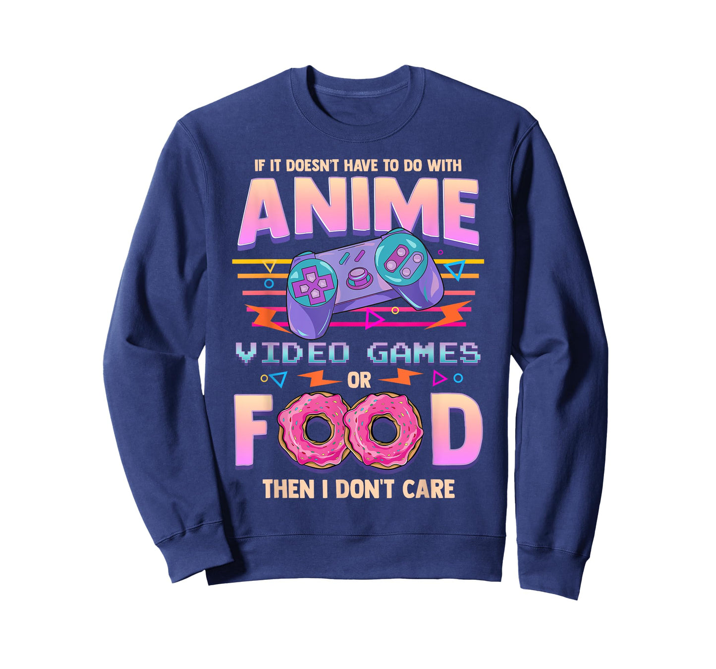 If Its Not Anime Video Games Or Food I Don't Care T-Shirt