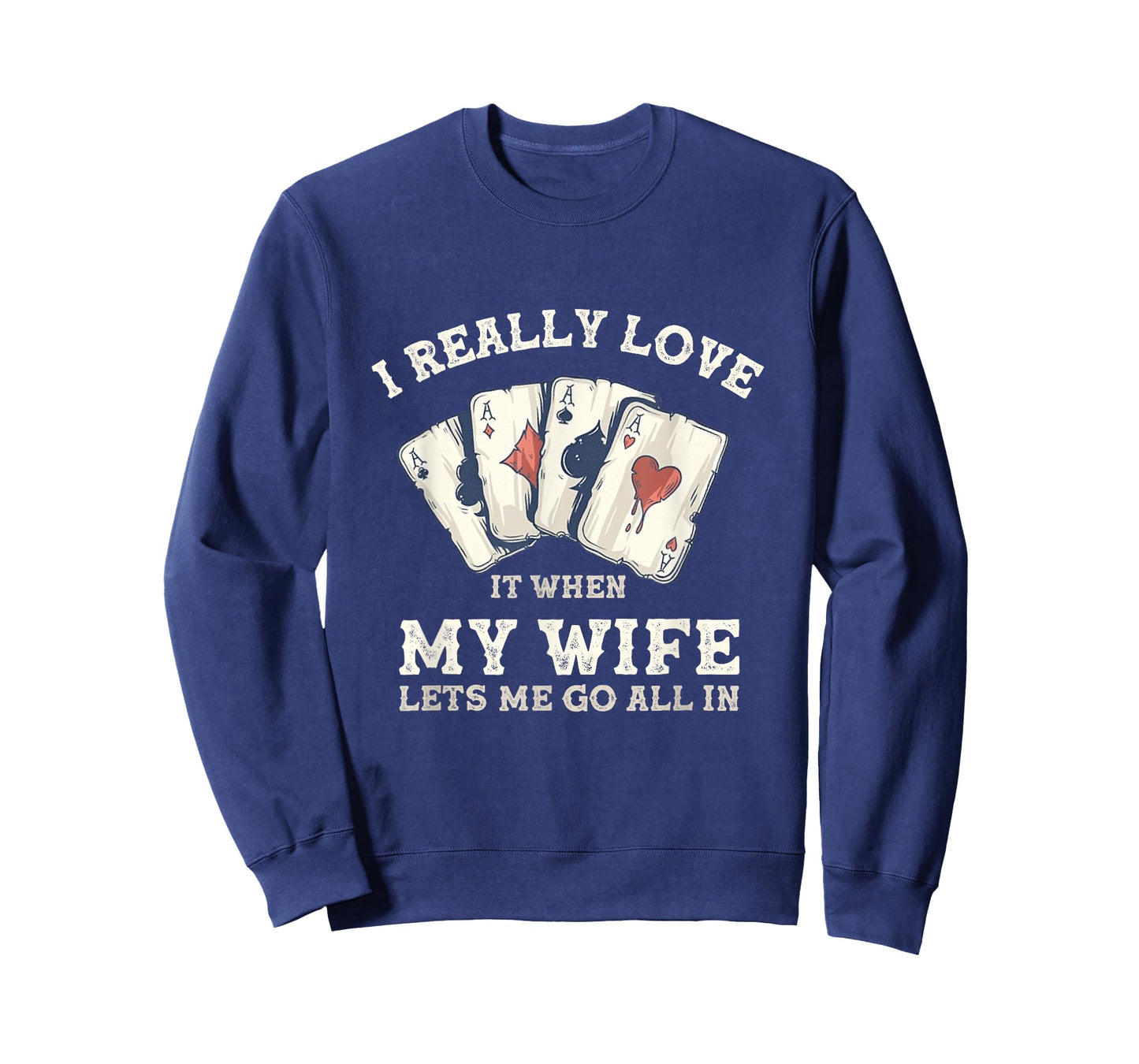 Poker Love It When My Wife Lets Me Go All In Casino Gambler T-Shirt
