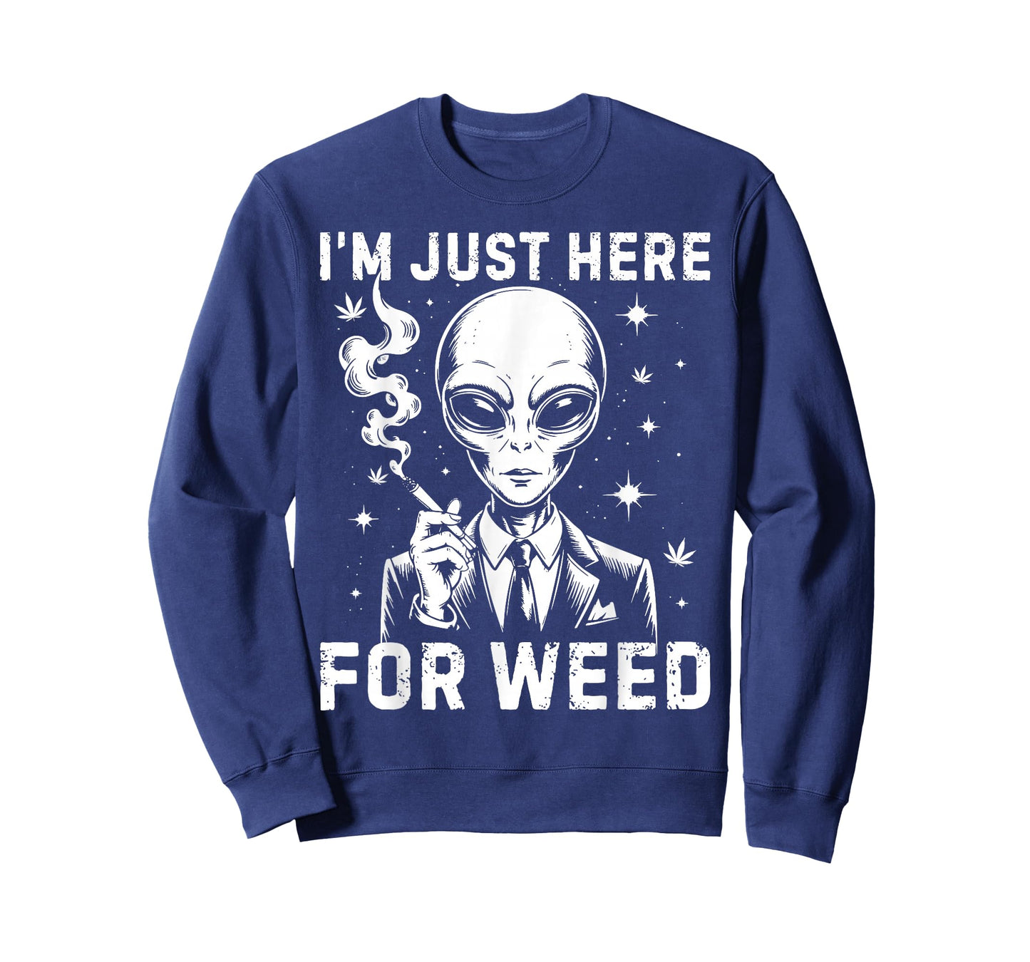 Alien I'm Just Here For Weed 420 Cannabis Stoner Weed Lover T-Shirt